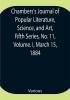 Chambers's Journal of Popular Literature Science and Art Fifth Series No. 11 Volume. I March 15 1884