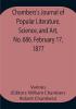 Chambers's Journal of Popular Literature Science and Art No. 686. February 17 1877.