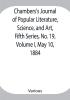 Chambers's Journal of Popular Literature Science and Art Fifth Series No. 19 Volume I May 10 1884