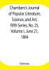 Chambers's Journal of Popular Literature Science and Art Fifth Series No. 25 Volume I June 21 1884