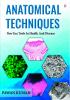 Anatomical TechniquesNew Era Tools in Health and Disease