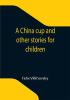 A China cup and other stories for children