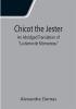 Chicot the Jester; An Abridged Translation of La dame de Monsoreau