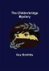 The Childerbridge Mystery