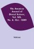 The American Journal of Dental Science Vol. XIX. No. 6. Oct. 1885