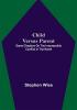 Child Versus Parent; Some Chapters on the Irrepressible Conflict in the Home