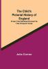 The Child's Pictorial History of England; From the Earliest Period to the Present Time