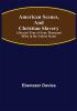 American Scenes and Christian Slavery ; A Recent Tour of Four Thousand Miles in the United States