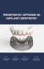 PROSTHETIC PTIONS IN IMPLANT ENTISTRY