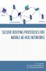 SECURE ROUTING PROTOCOLS FOR MOBILE AD HOC NETWORKS