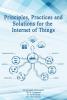 Principles Practices and Solutions for the Internet of Things