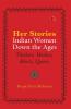 HER STORIES - INDIAN WOMEN DOWN THE AGES - THINKERS WORKERS REBELS QUEENS