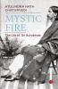 MYSTIC FIRE The Life of Sri Aurobindo