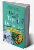 Living With Type 1 Diabetes (The Complete Handbook Of Managing Type 1 Diabetes And Its Complications)