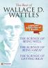 The Best Of Wallace D. Wattles (The Science of Getting Rich The Science of Being Well and The Science of Being Great)