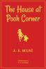 The House at Pooh Corner: 1928 Classic Edition with Original Illustrations