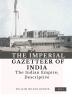 The Imperial Gazetteer of India (Vol 1) The Indian Empire; Descriptive