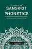 A Manual of Sanskrit Phonetics In Comparison With the Indogermanic Mother-Language for Students of Germanic and Classical Philology