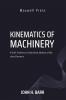 Kinematics of Machinery A Brief Treatise on Constrained, Motions of Machine Elements