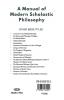 A MANUAL OF MODERN SCHOLASTIC PHILOSOPHY