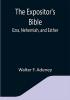 The Expositor's Bible: Ezra Nehemiah and Esther