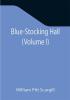 Blue-Stocking Hall (Volume I)