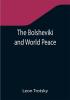 The Bolsheviki and World Peace