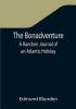 The Bonadventure: A Random Journal of an Atlantic Holiday