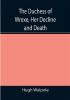 The Duchess of Wrexe Her Decline and Death; A Romantic Commentary