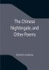 The Chinese Nightingale and Other Poems