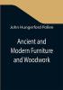 Ancient and Modern Furniture and Woodwork