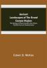 Ancient Landscapes of the Grand Canyon Region; The Geology of Grand Canyon Zion Bryce Petrified Forest & Painted Desert