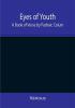 Eyes of Youth; A Book of Verse by Padraic Colum Shane Leslie Viola Meynell Ruth Lindsay Hugh Austin Judith Lytton Olivia Meynell Maurice Healy Monica Saleeby & Francis Meynell. With four early poems by Francis Thompson & a foreword by Gilbert K. Chesterton