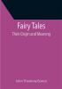 Fairy Tales; Their Origin and Meaning