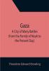 Gaza; A City of Many Battles (from the Family of Noah to the Present Day)