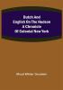 Dutch and English on the Hudson A Chronicle of Colonial New York