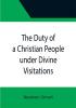 The Duty of a Christian People under Divine Visitations