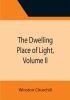 The Dwelling Place of Light Volume II