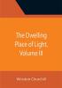 The Dwelling Place of Light Volume III