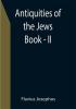 Antiquities of the Jews ; Book - II