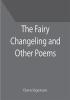 The Fairy Changeling and Other Poems