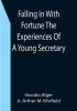 Falling In With Fortune The Experiences Of A Young Secretary