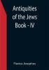 Antiquities of the Jews ; Book - IV