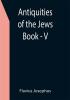 Antiquities of the Jews ; Book - V