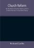 Church Reform; The Only Means to That End Stated in a Letter to Sir Robert Peel Bart. First Lord of the Treasury
