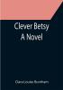 Clever Betsy; A Novel