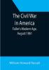 The Civil War in America; Fuller's Modern Age August 1861