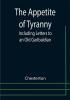 The Appetite of Tyranny: Including Letters to an Old Garibaldian