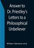 Answer to Dr. Priestley's Letters to a Philosophical Unbeliever