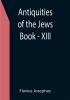 Antiquities of the Jews ; Book - XIII